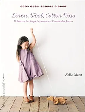 Linen, Wool, Cotton Kids: 21 Patterns for Simple Separates and Comfortable Layers